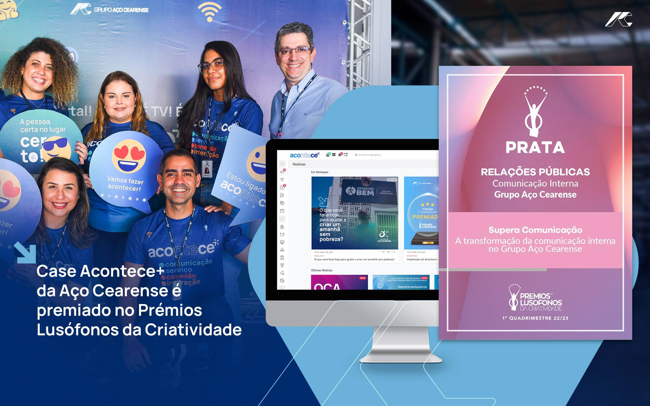 Grupo Aço Cearense é prata no “Prémios Lusófonos da Criatividade”, de Portugal, com o case Acontece+