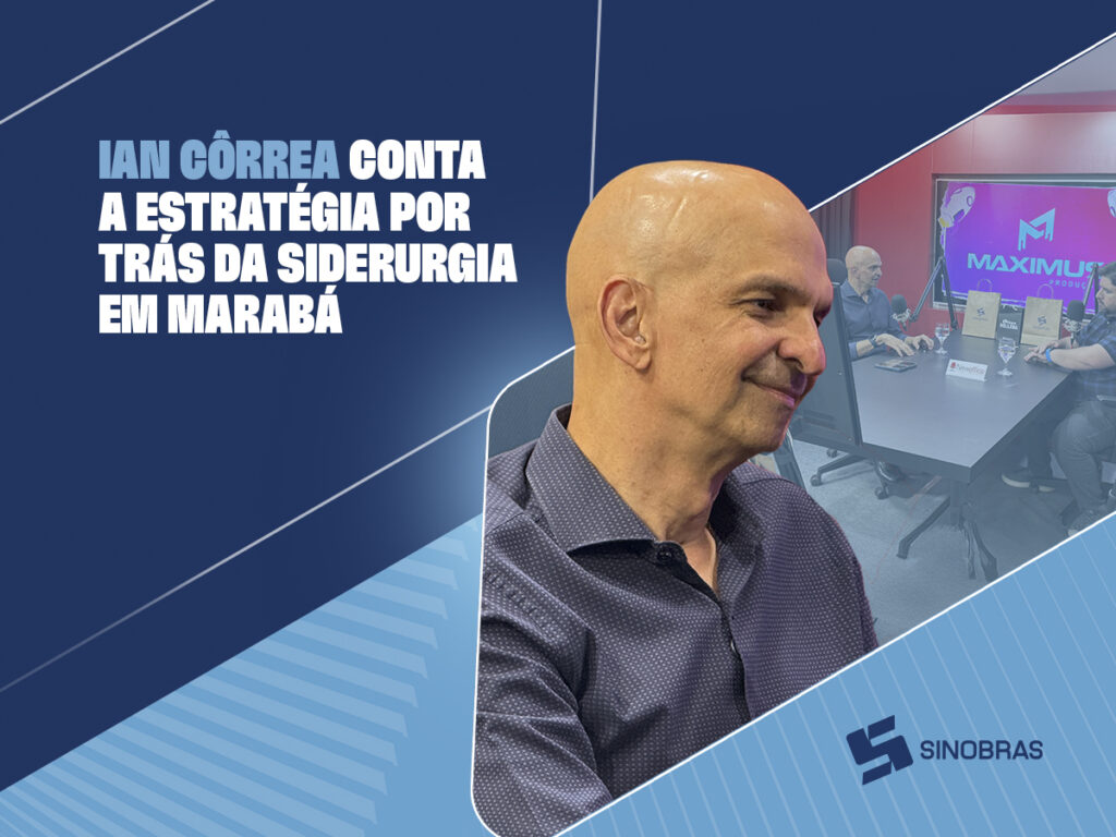 Decisão estratégica e impacto nacional: Ian Côrrea detalha virada que levou à implantação da siderurgia em Marabá.